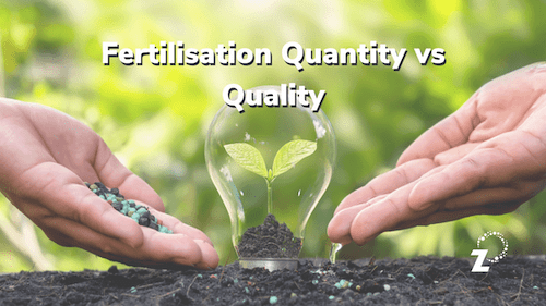 fertiliser quality over quantity